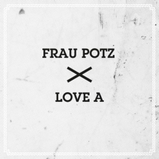 Frau Potz/Love A – Frau Potz/Love A