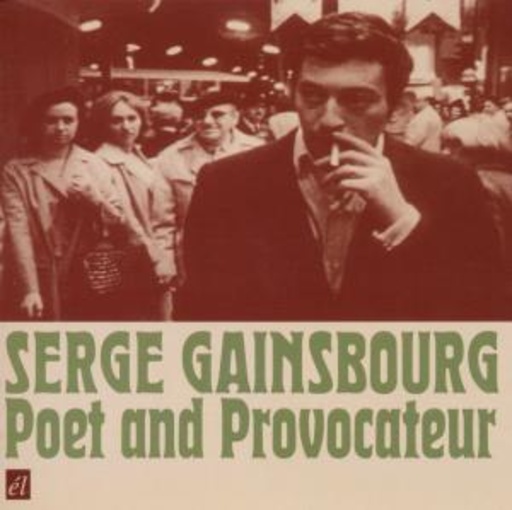 Serge Gainsbourg – Poet And Provocateur