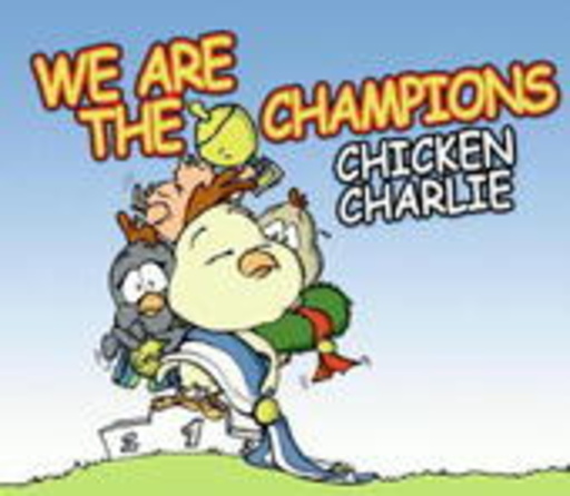Chicken Charlie – We Are The Champions