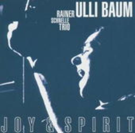 Ulli Baum/Rainer Schnelle Trio – Joy & Spirit