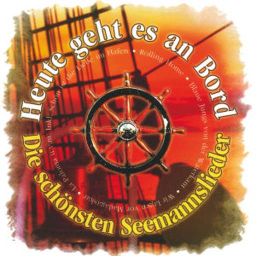 Diverse – Heute geht es an Bord - Die schönsten Seemannslieder