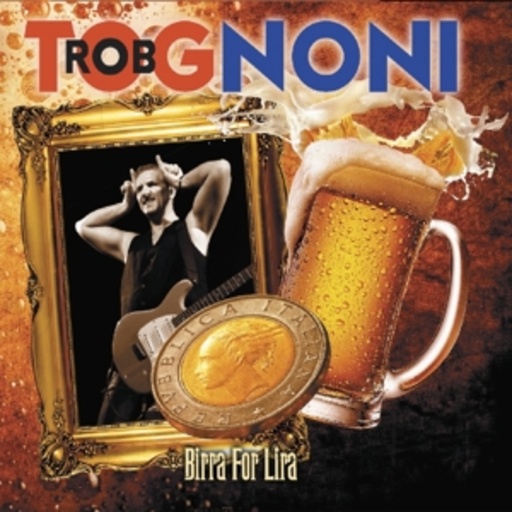 Rob Tognoni – Birra For Lira