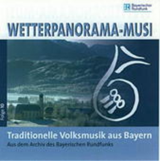 Diverse – Wetterpanorama-Musi - Folge 10: Traditionelle Volksmusik aus Bayern