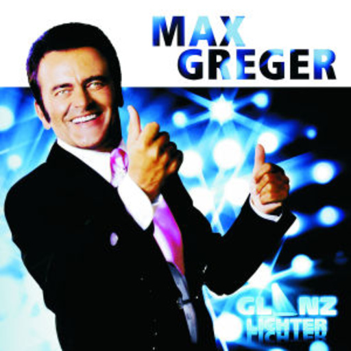 Max Greger – Glanzlichter