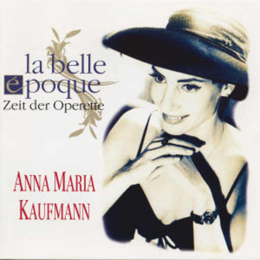 Anna Maria Kaufmann – La Belle Époque - Zeit der Operette