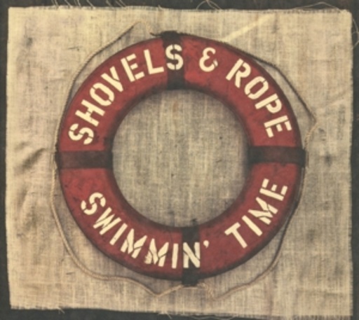Shovels & Rope – Swimmin' Time
