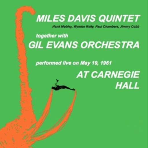 Miles Davis Quintet Together With Gil Evans Orchestra – At Carnegie Hall