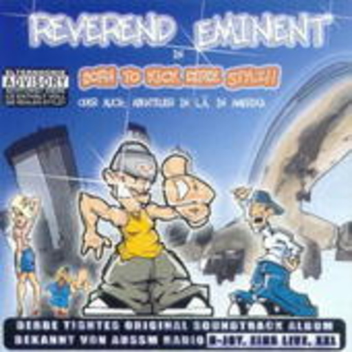 Reverend Eminent – Born To Kick Derbe Stylz!! Oder auch: Abenteuer in L.Ä. in Amerika
