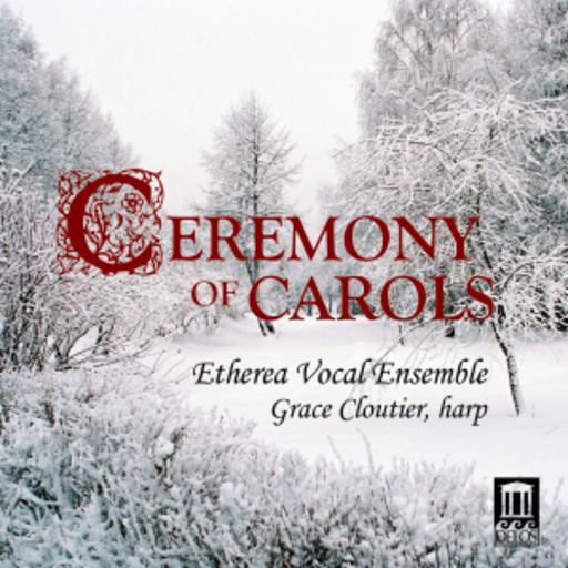 Etherea Vocal Ensemble – Ceremony Of Carols