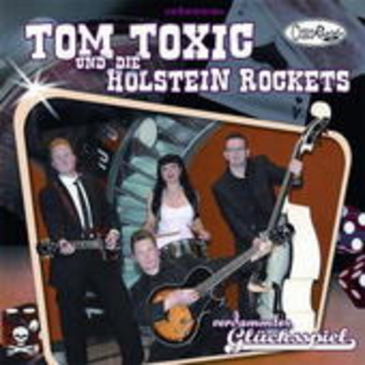 Tom Toxic und die Holstein Rockets – Verdammtes Glücksspiel
