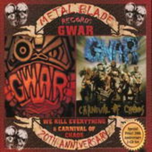 Gwar – We Will Kill Everything & Carnival Of Chaos (Metal Blade 20th Anniversary Edit.)