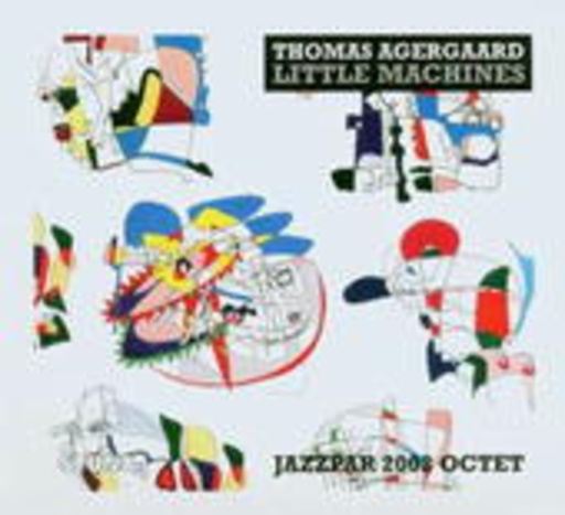 Thomas Agergaard – Little Machines (Jazzpar 2002 Octet)