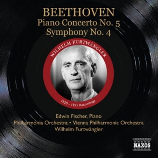 Wilhelm Furtwängler/Edwin Fischer – Piano Concerto No. 5/Symphony No. 4