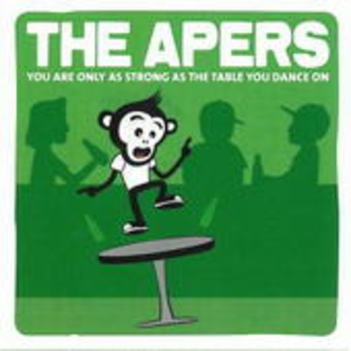 The Apers – You Are Only As Strong As The Table