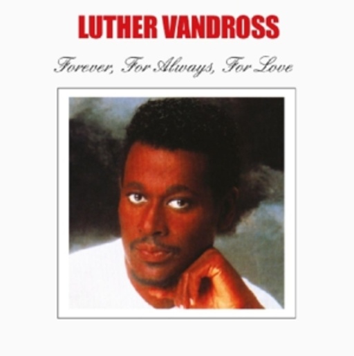 Luther Vandross – Forever, For Always, For Love