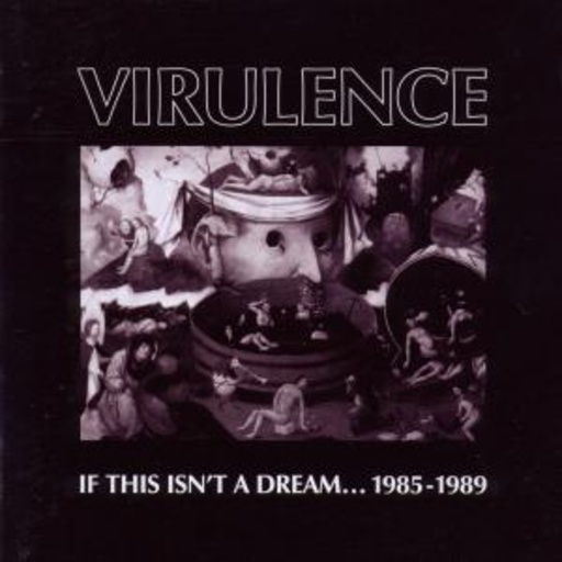 Virulence – If This Isn't A Dream.. 1985-1989