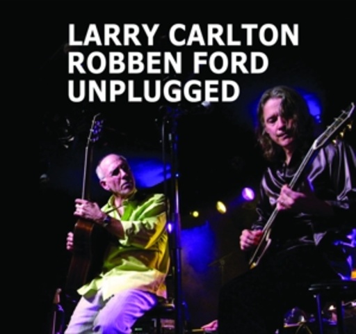 Larry Carlton/Robben Fort – Unplugged