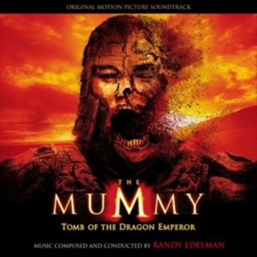 Randy Edelman – Die Mumie 3 - Das Grabmal des Drachenkaisers