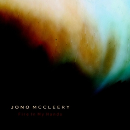Jono McCleery – Fire In My Hands