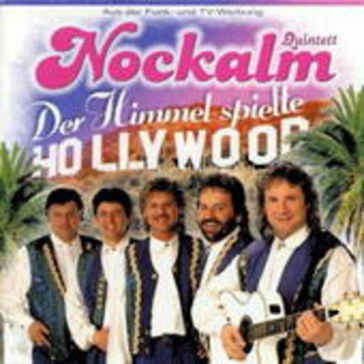 Nockalm Quintett – Der Himmel spielte Hollywood
