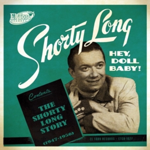 Shorty Long – Hey, Doll Baby - The Shorty Long Story (1947-1956)