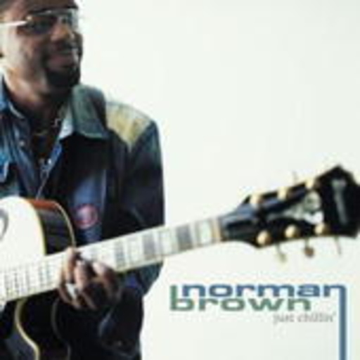 Norman Brown – Just Chillin'