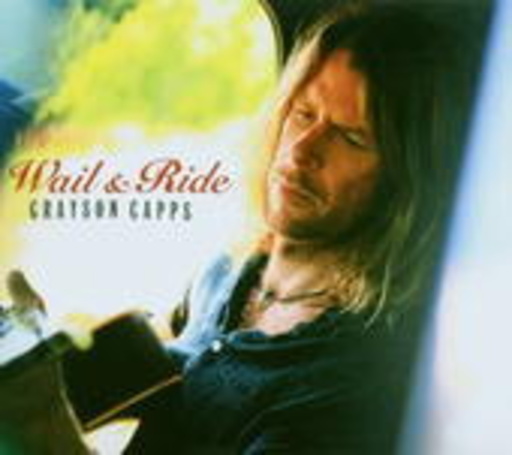 Grayson Capps – Wail & Ride