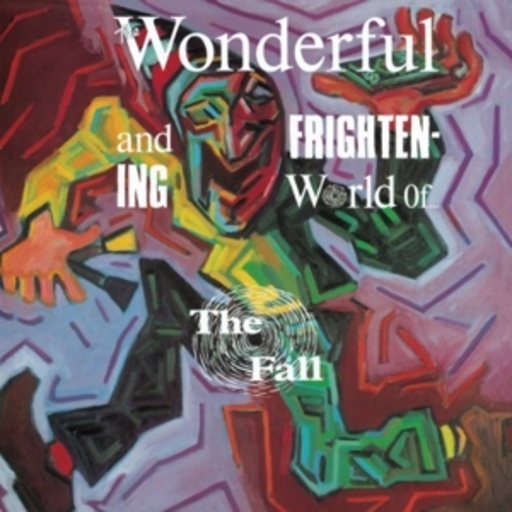 The Fall – The Wonderful + Frightening World Of The Fall
