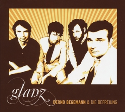 Bernd Begemann & Die Befreiung – Glanz