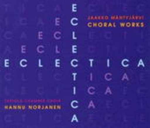 Hannu Norjanen/Tapiola Chamber Choir – Eclectica - Choral Works