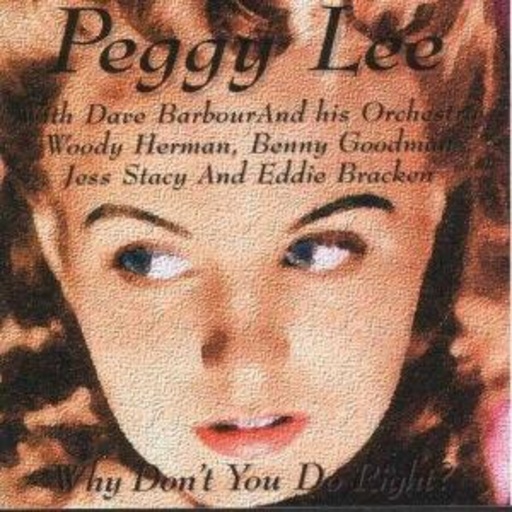 Peggy Lee – Why Don't You Do Right?
