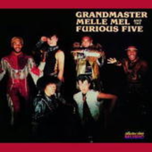 Grandmaster Flash – Melle Mel & The Furious Five