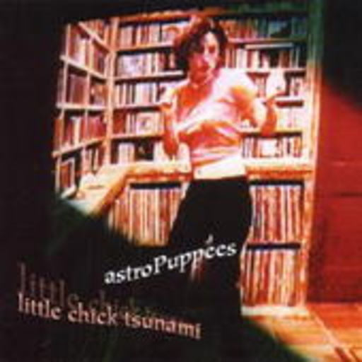 AstroPuppees – Little Chick Tsunami