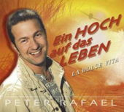 Peter Rafael – Ein Hoch auf das Leben