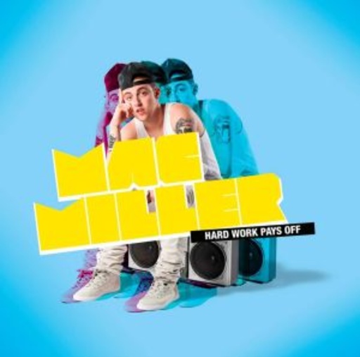 Mac Miller – Hard Work Pays Off
