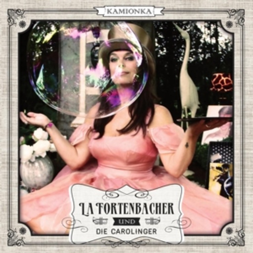 La Fortenbacher & Die Carolinger – Kamionka