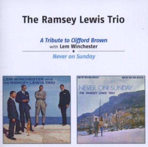 The Ramsey Lewis Trio – A Tribute To Clifford Brown/Never On Sunday