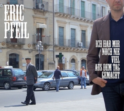 Eric Pfeil – Ich hab mir noch nie viel aus dem Tag gemacht