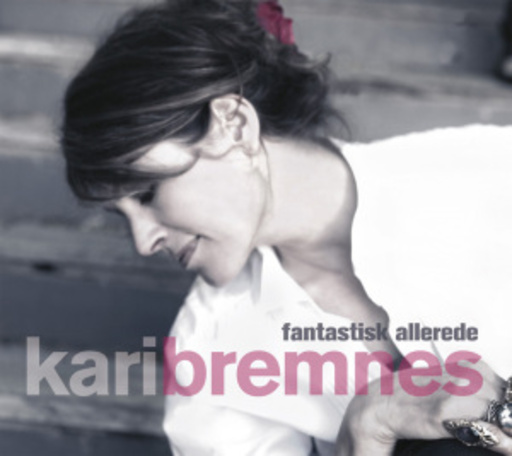 Kari Bremnes – Fantastisk Allerede