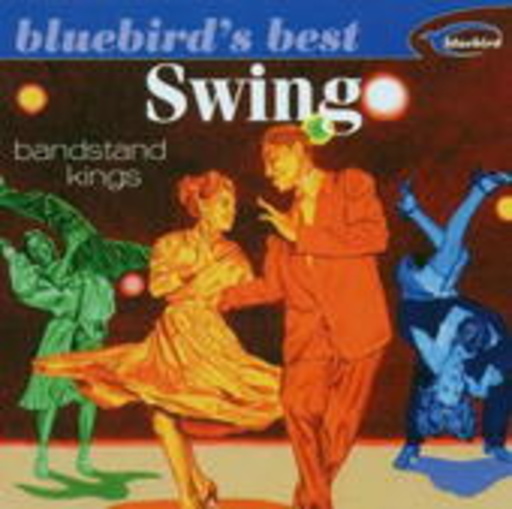 Diverse – Swing - Bandstand Kings (Bluebird's Best)