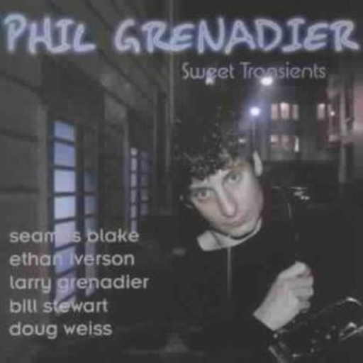 Phil Grenadier – Sweet Transients