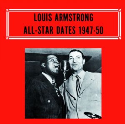 Louis Armstrong – All-Star Dates 1947-50