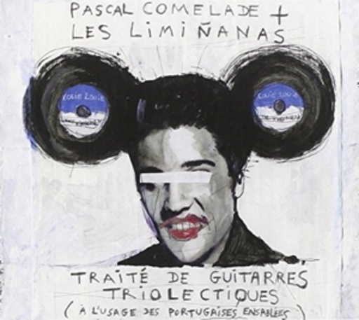 Pascal Comelade/Les Liminanas – Traité De Guitarres Triolectiques