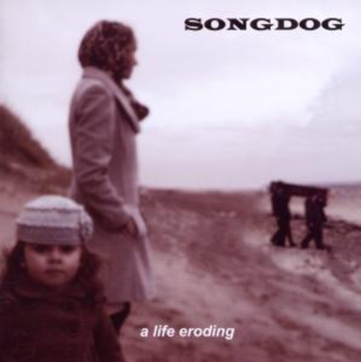 Songdog – A Life Eroding