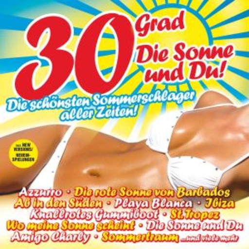 Diverse – 30° - Die Sonne und Du! - Die schönsten Sommerschlager aller Zeiten!