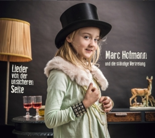 Marc Hofmann & Die ständige Vertretung – Lieder von der unsicheren Seite