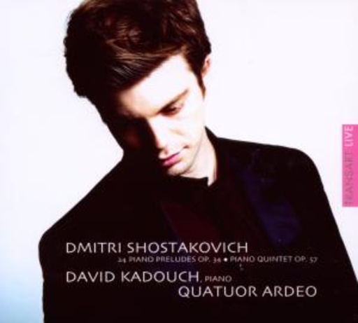 David Quatuor Ardeo Kadouch – 24 Preludes Op. 34 Klavierquintett Op. 57