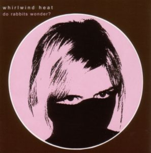 Whirlwind Heat – Do Rabbits Wonder?