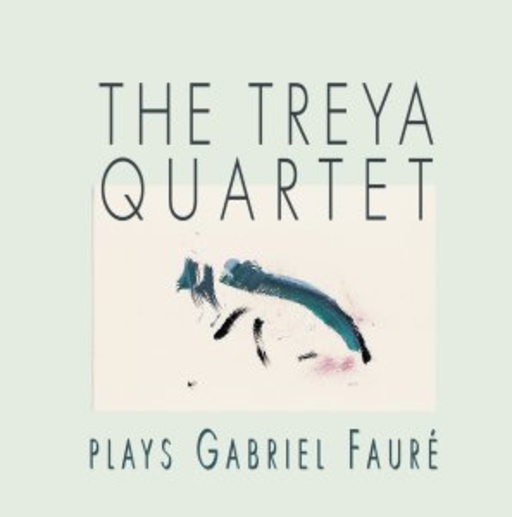 The Treya Quartet – Plays Gabriel Fauré