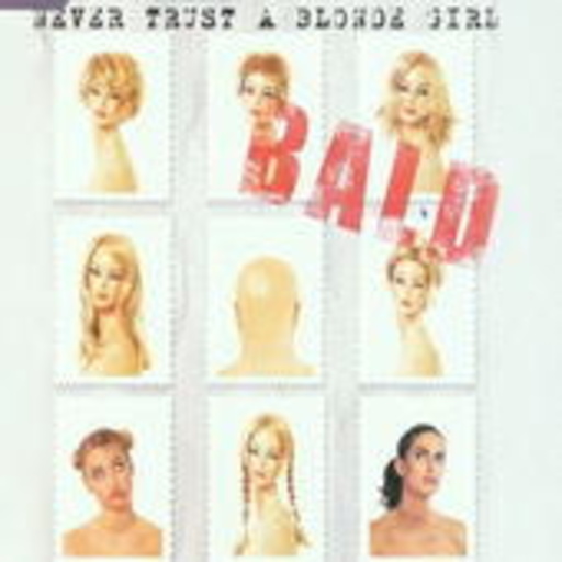 Bald – Never Trust A Blond Girl